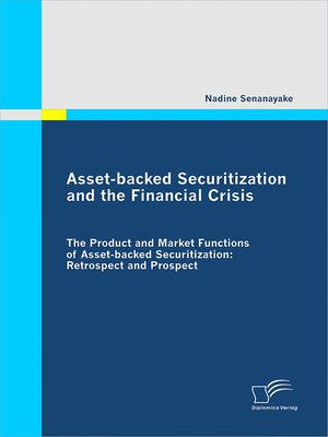 cover image of Asset-backed Securitization and the Financial Crisis